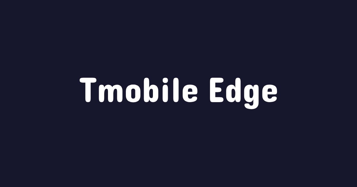 Tmobile Edge