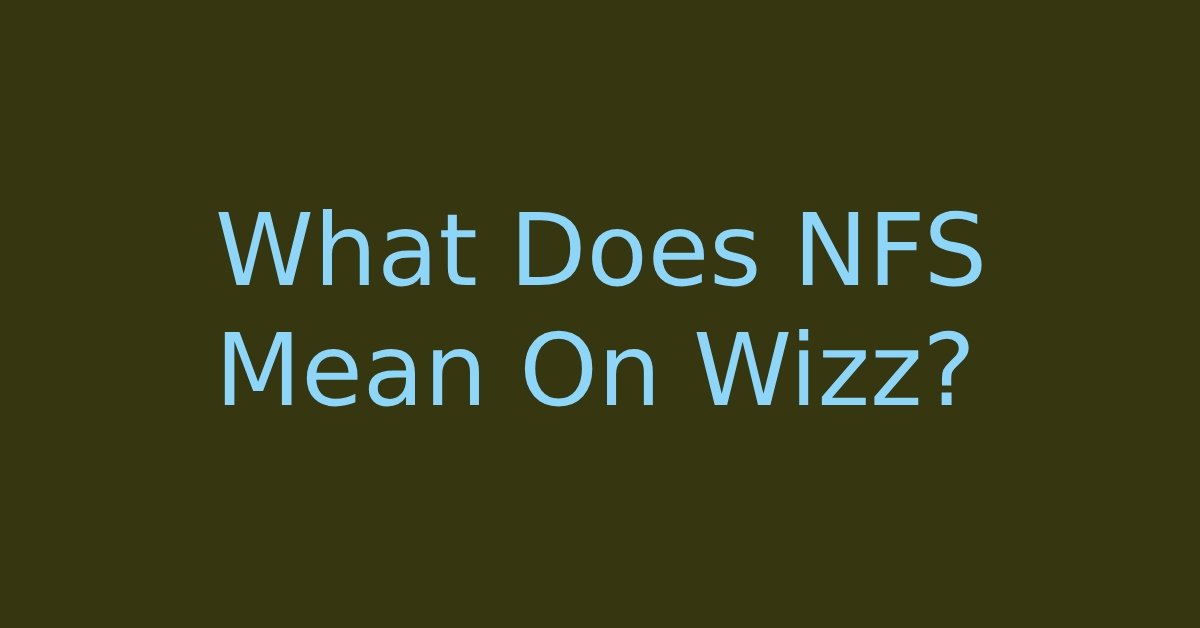 What Does NFS Mean On Wizz