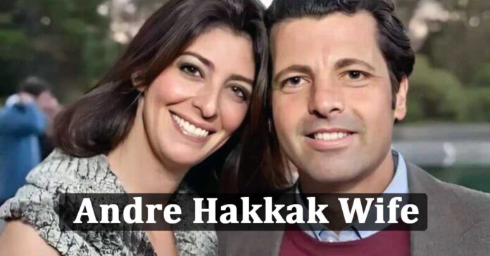 Andre Hakkak Wife